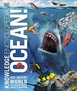 Knowledge Encyclopedia Ocean!: Our Watery World As You've Never Seen It Before