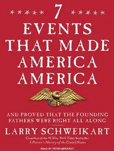 Seven Events That Made America America: And Proved That the Founding Fathers Were Right All Along (Audiobook) (Repost)