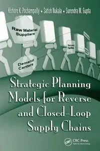  Strategic Planning Models for Reverse and Closed-Loop Supply Chains 