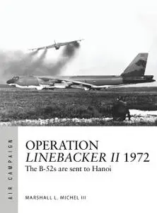 Operation Linebacker II 1972: The B-52s are sent to Hanoi (Air Campaign)