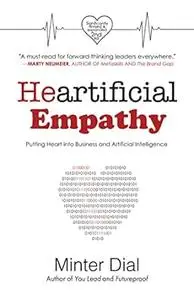 Heartificial Empathy, 2nd Edition: Putting Heart into Business and Artificial Intelligence