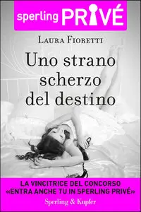 Uno strano scherzo del destino di Laura Fioretti