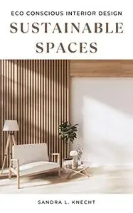 Sustainable Spaces: Eco Conscious Interior Design