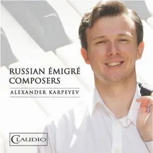 Alexander Karpeyev - Russian Émigré Composers (2018) [Official Digital Download 24/192]