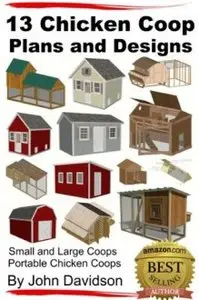 13 Chicken Coop Plans and Designs - Small and Large Coops - Portable Chicken Coops