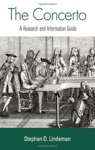 The Concerto: A Research and Information Guide (Routledge Music Bibliographies) by Stephan D. Lindeman