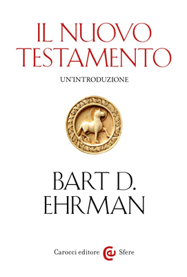 Bart D. Ehrman - Il Nuovo Testamento. Un'introduzione (2018)