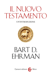 Bart D. Ehrman - Il Nuovo Testamento. Un'introduzione (2018)