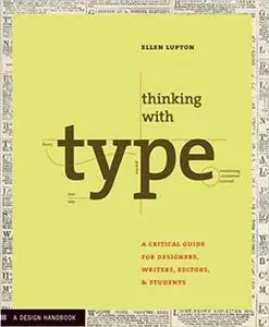 Thinking with Type: A Primer for Designers: A Critical Guide for Designers, Writers, Editors, & Students