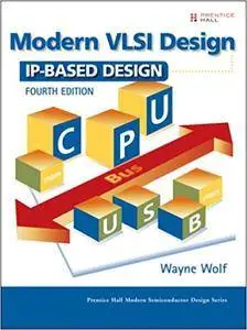 Modern VLSI Design: IP-Based Design (Repost)
