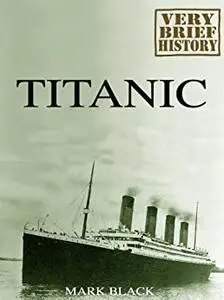 Titanic: A Very Brief History