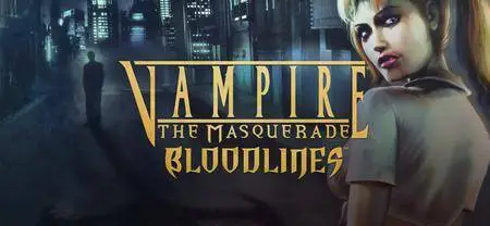 Vampire®: The Masquerade - Bloodlines™ (2004)