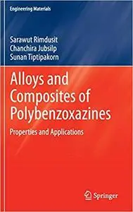 Alloys and Composites of Polybenzoxazines: Properties and Applications