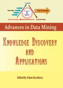 "Advances in Data Mining Knowledge Discovery and Applications" ed. by Adem Karahoca