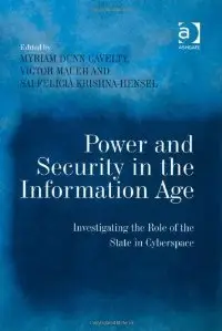 Power and Security in the Information Age: Investigating the Role of the State in Cyberspace (Repost)