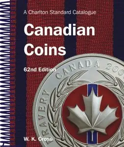 Canadian Coins, 62nd Edition - A Charlton Standard Catalogue (Charlton's Standard Catalogue of Canadian Coins) [Repost]