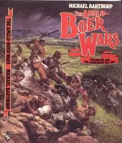 The Anglo-Boer Wars. The British and the Afrikaners 1815-1902 - Barthorp (1987)