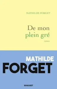 Mathilde Forget, "De mon plein gré"