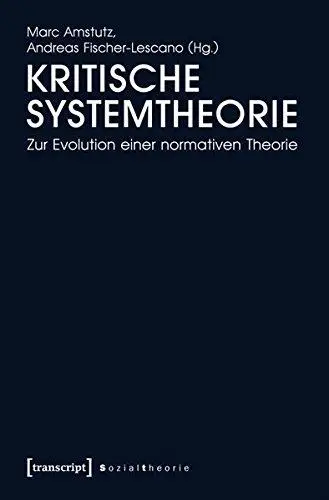Kritische Systemtheorie: Zur Evolution einer normativen Theorie