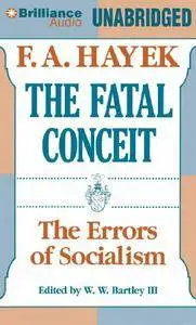 The Fatal Conceit: The Errors of Socialism [Audiobook]