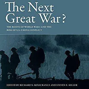 The Next Great War?: The Roots of World War I and the Risk of U.S.-China Conflict [Audiobook]