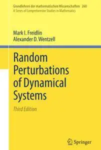 Random Perturbations of Dynamical Systems, Third Edition (Repost)