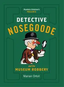 «Detective Nosegoode and the Museum Robbery» by Marian Orłoń
