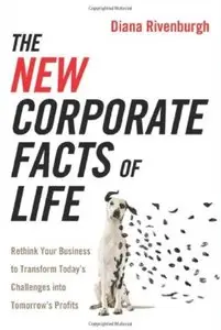 The New Corporate Facts of Life: Rethink Your Business to Transform Today's Challenges Into Tomorrow's Profits [Repost]