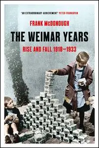 The Weimar Years: Rise and Fall 1918–1933
