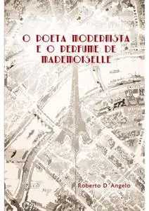 «O Poeta Modernista e o Perfume de Mademoiselle» by Roberto D'Angelo