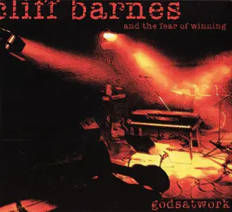Cliff Barnes and The Fear Of Winning - Gods at Work (2001)