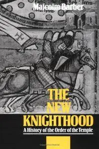 The New Knighthood: A History of the Order of the Temple (Repost)