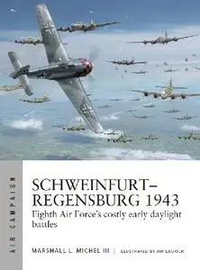 Schweinfurt-Regensburg 1943 (Osprey Air Campaign 14)