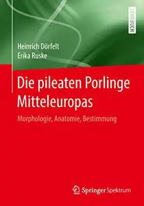 Die pileaten Porlinge Mitteleuropas: Morphologie, Anatomie, Bestimmung (Repost)