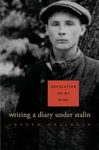 Revolution on My Mind: Writing a Diary Under Stalin