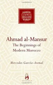 Ahmad al-Mansur (Makers of the Muslim World)