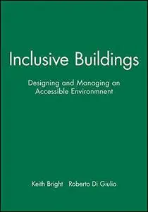 Inclusive Buildings: Designing and Managing an Accessible Environment