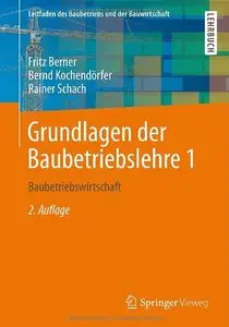 Grundlagen der Baubetriebslehre 1: Baubetriebswirtschaft, 2 Auflage