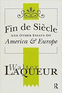 Fin de Siecle and Other Essays on America and Europe: America & Europe