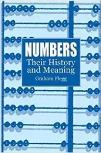 Numbers: Their History and Meaning (Dover Books on Mathematics) [Repost]