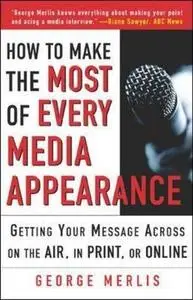 How to Make the Most out of Every Media Appearance