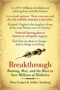 Breakthrough: Banting, Best, And The Race To Save Millions Of Diabetics