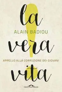 La vera vita: Appello alla corruzione dei giovani (Italian Edition)