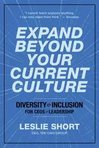 Expand Beyond Your Current Culture: Diversity and Inclusion for CEOs and Leadership