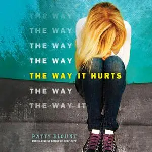«The Way It Hurts» by Patty Blount