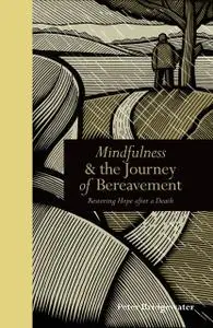 «Mindfulness & the Journey of Bereavement» by Peter Bridgewater