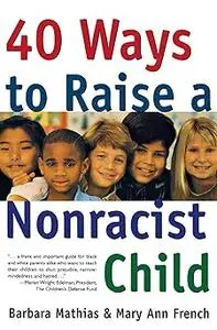 40 Ways to Raise a Nonracist Child