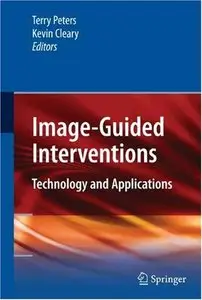 Image-Guided Interventions: Technology and Applications (repost)