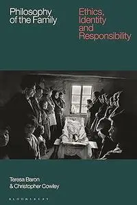 Philosophy of the Family: Ethics, Identity and Responsibility