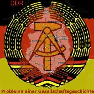 «Die DDR: Probleme einer Gesellschaftsgeschichte» by Gerd Dietrich